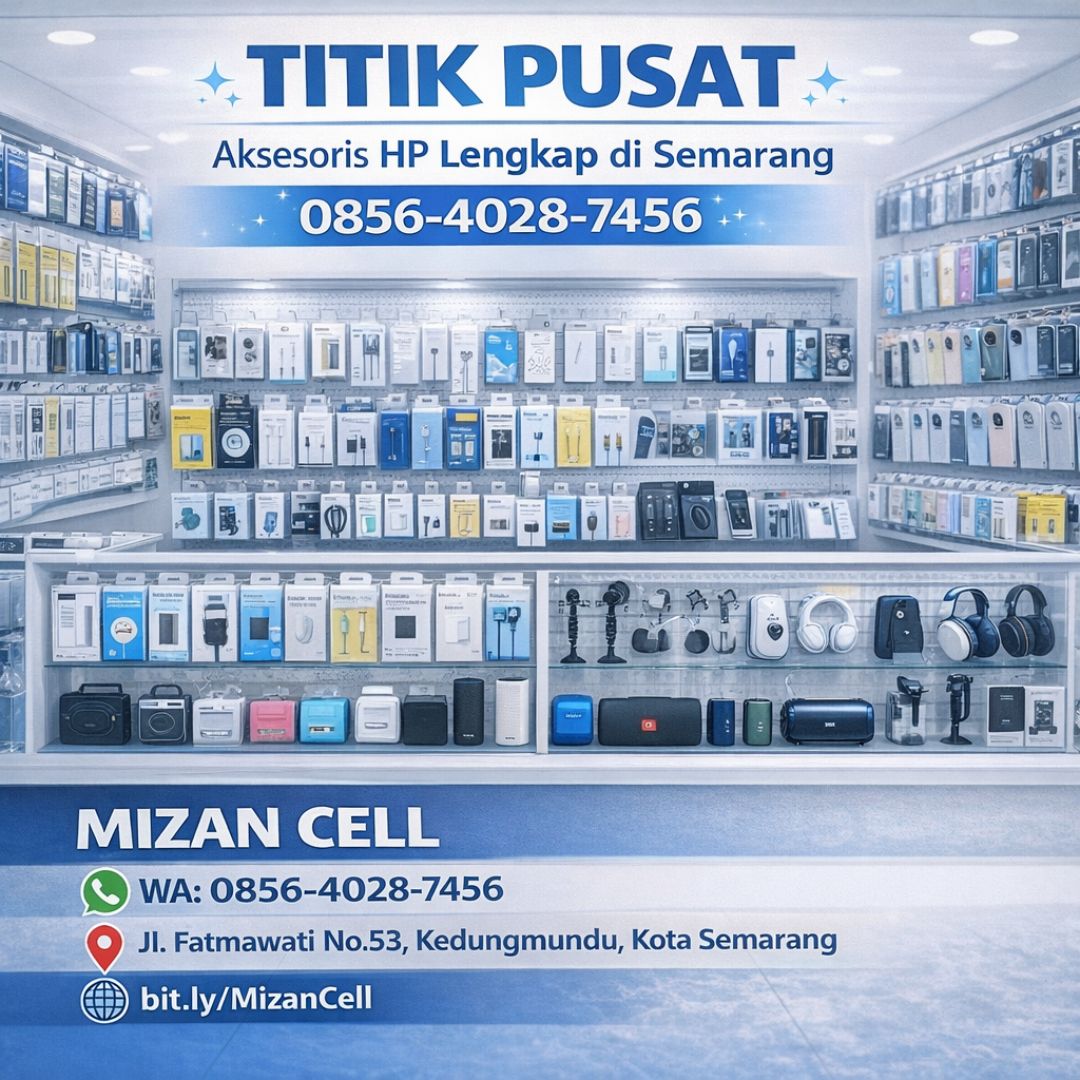 TITIK PUSAT 0856-4028-7456 Aksesoris HP Lengkap di Semarang Mizan Cell