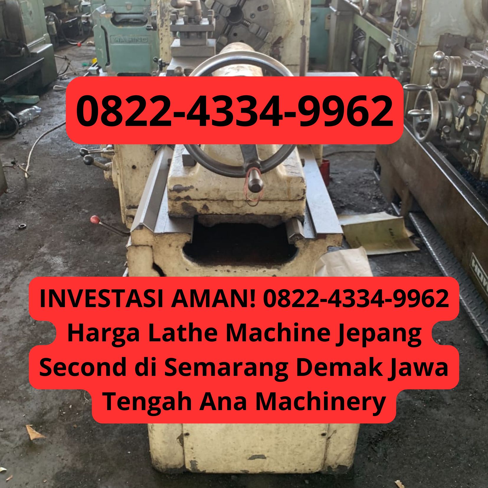 INVESTASI AMAN! 0822-4334-9962 Harga Lathe Machine Jepang Second di Semarang Demak Jawa Tengah Ana Machinery