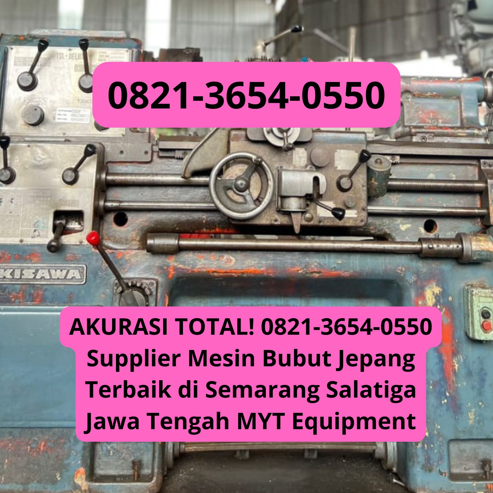 AKURASI TOTAL! 0821-3654-0550 Supplier Mesin Bubut Jepang Terbaik di Semarang Salatiga Jawa Tengah MYT Equipment
