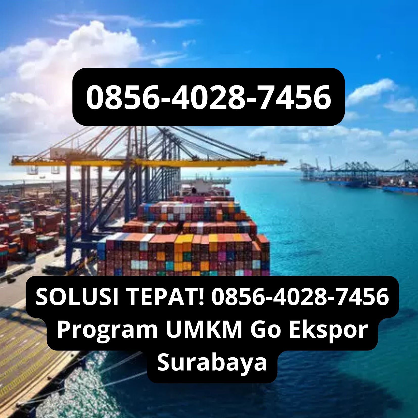 SOLUSI TEPAT! 0856-4028-7456 Program UMKM Go Ekspor Surabaya