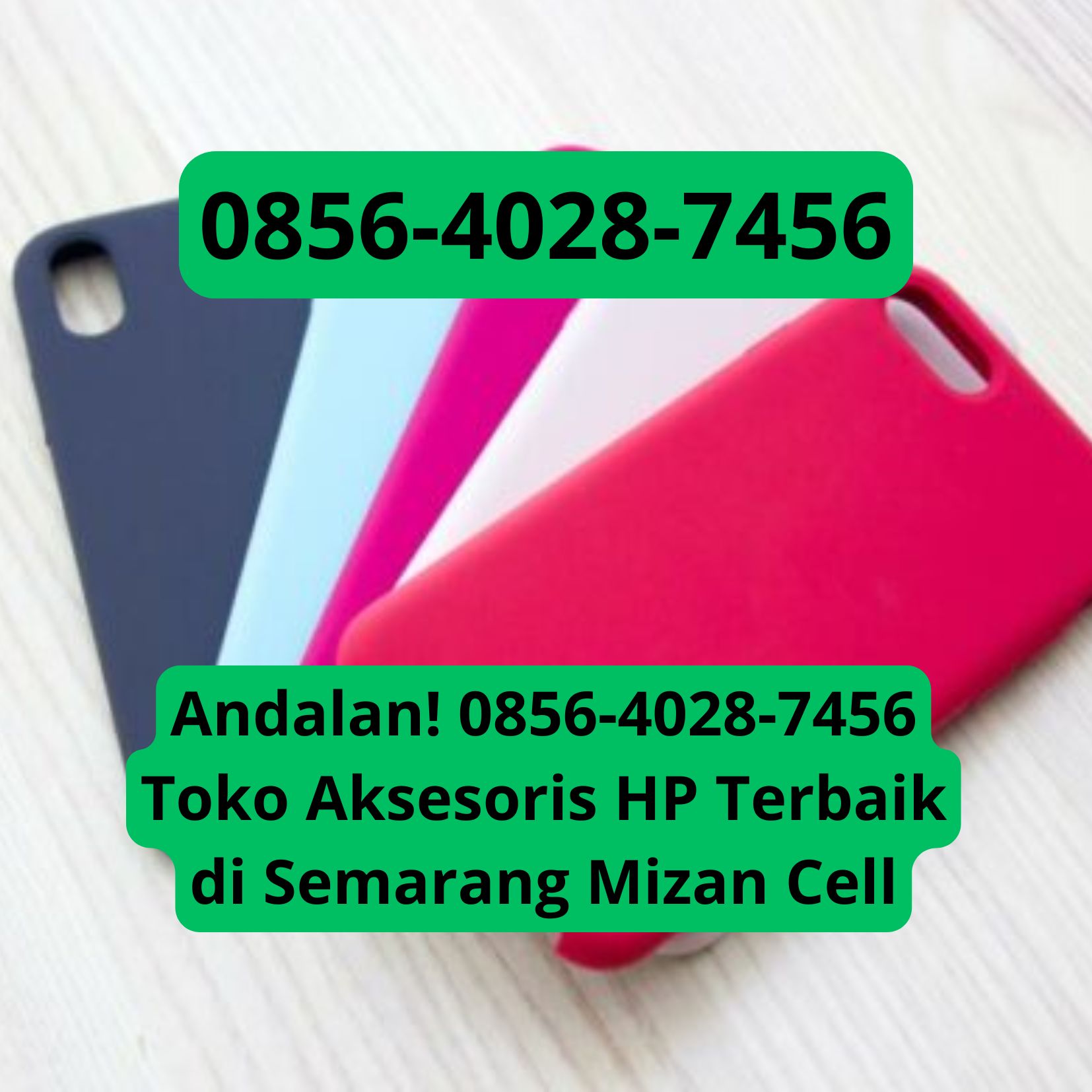 Andalan! 0856-4028-7456 Toko Aksesoris HP Terbaik di Semarang Mizan Cell