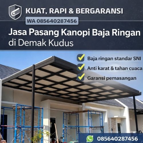 KUAT, RAPI & BERGARANSI | WA 0856-4028-7456 | Jasa Pasang Kanopi Baja Ringan di Demak Kudus