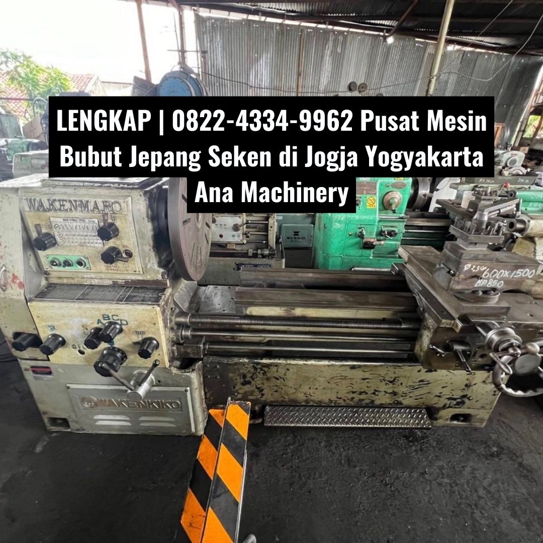 LENGKAP | 0822-4334-9962 Pusat Mesin Bubut Jepang Seken di Jogja Yogyakarta Ana Machinery