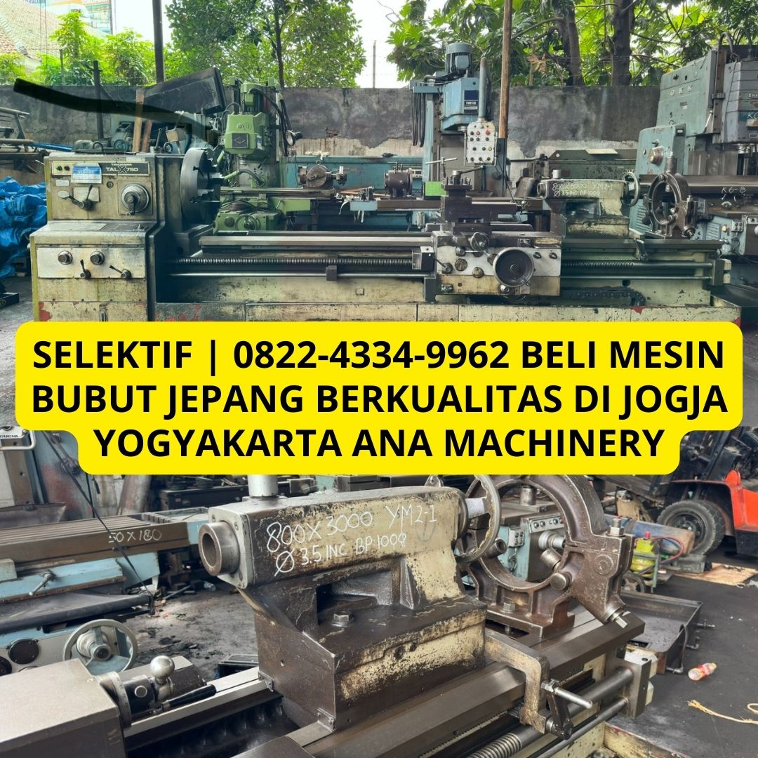 SELEKTIF | 0822-4334-9962 Beli Mesin Bubut Jepang Berkualitas di Jogja Yogyakarta Ana Machinery