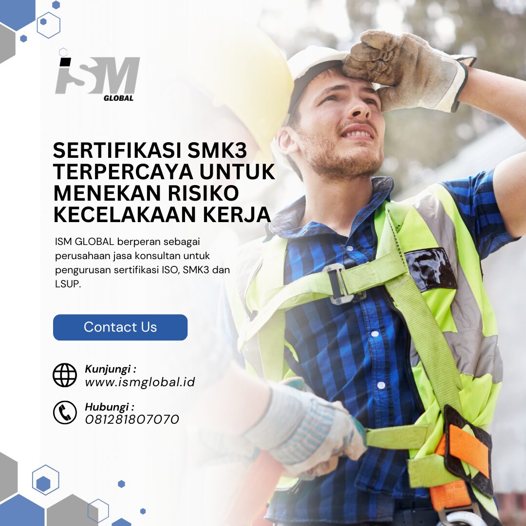 SERTIFIKASI SMK3 TERPERCAYA UNTUK MENEKAN RISIKO KECELAKAAN KERJA