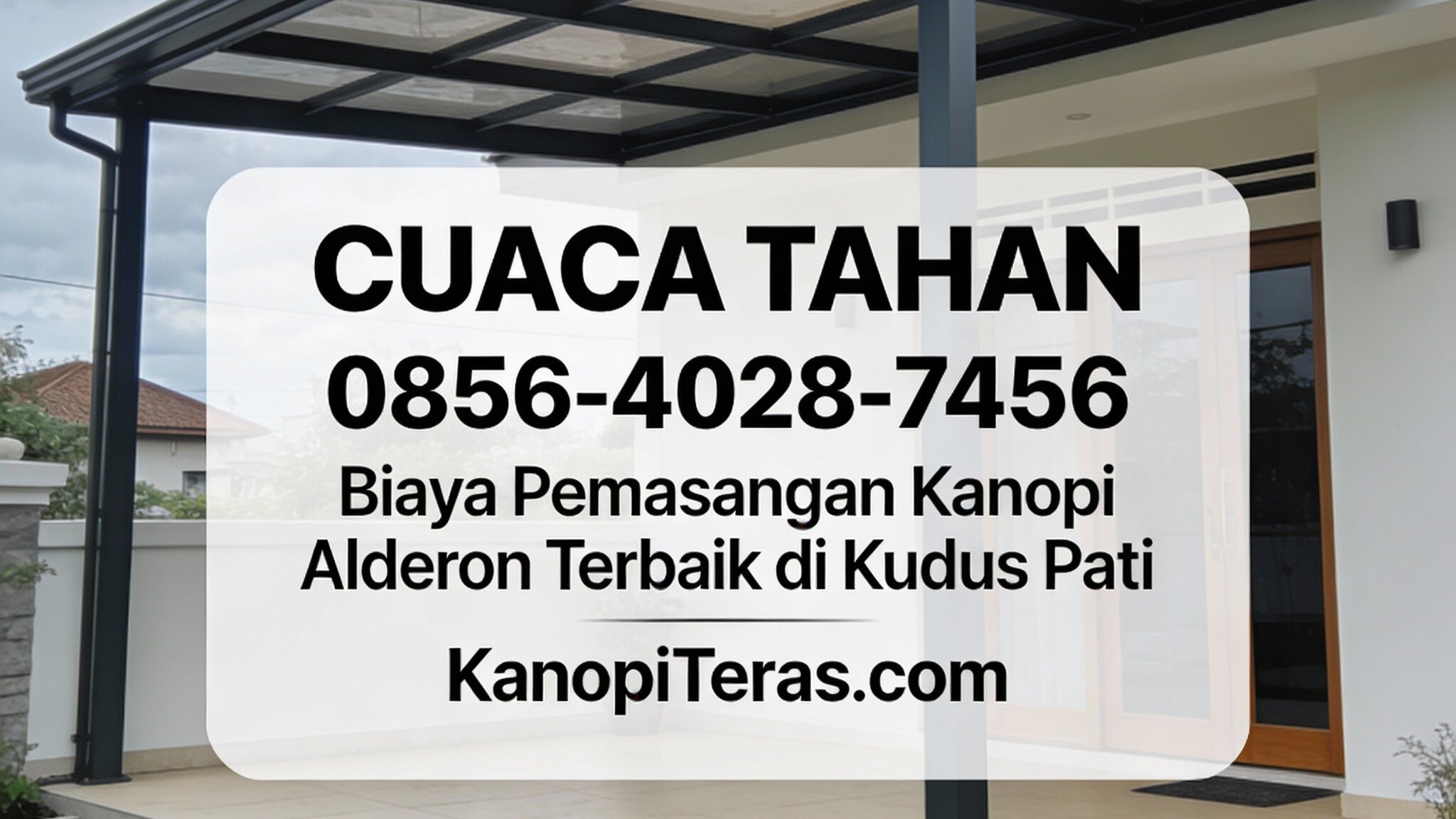 Cuaca Tahan | 0856-4028-7456 – Biaya Pemasangan Kanopi Alderon Terbaik di Kudus Pati