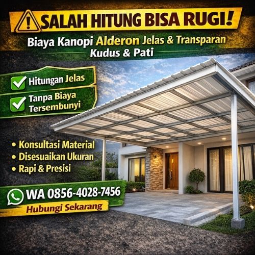 SALAH HITUNG BISA RUGI! WA 0856-4028-7456 – Biaya Pemasangan Kanopi Alderon TERBAIK di Kudus & Pati