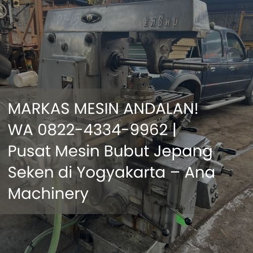 MARKAS MESIN ANDALAN! WA 0822-4334-9962 | Pusat Mesin Bubut Jepang Seken di Yogyakarta – Ana Machinery