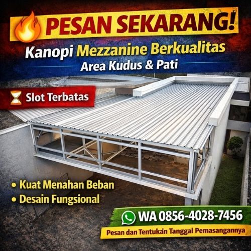 PESAN SEKARANG ATAU KEHABISAN! WA 0856-4028-7456 – Kanopi Mezzanine TERDEKAT & BERKUALITAS di Kudus & Pati