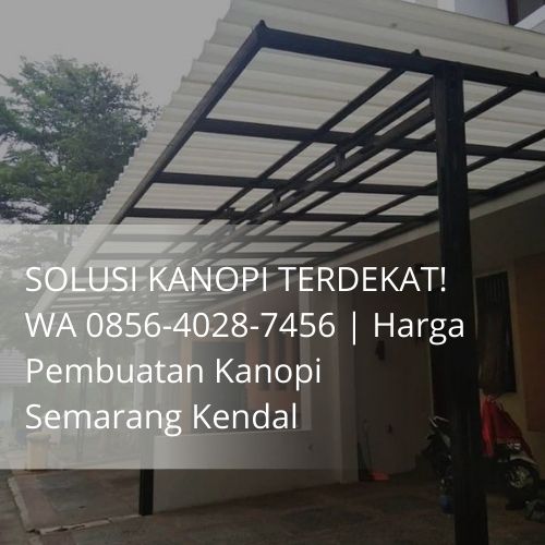 SOLUSI KANOPI TERDEKAT! WA 0856-4028-7456 | Harga Pembuatan Kanopi Semarang Kendal