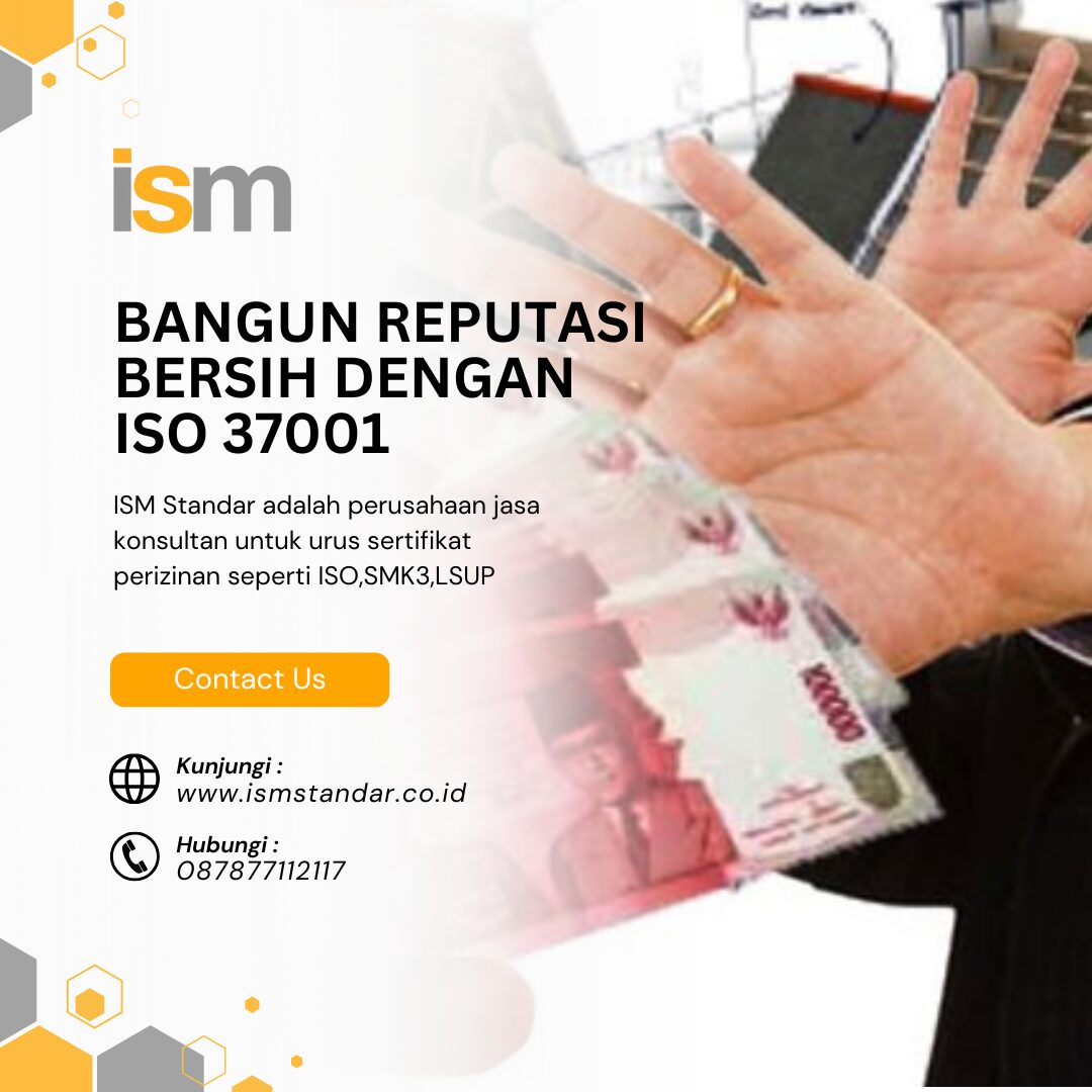 BANGUN REPUTASI BERSIH PERUSAHAAN DENGAN SERTIFIKASI ISO 37001