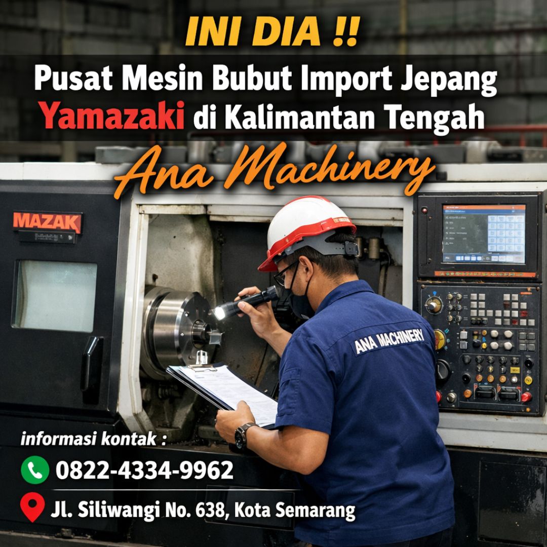 INI DIA !! 0822-4334-9962 Pusat Mesin Bubut Import Jepang Yamazaki di Kalimantan Tengah – Ana Machinery