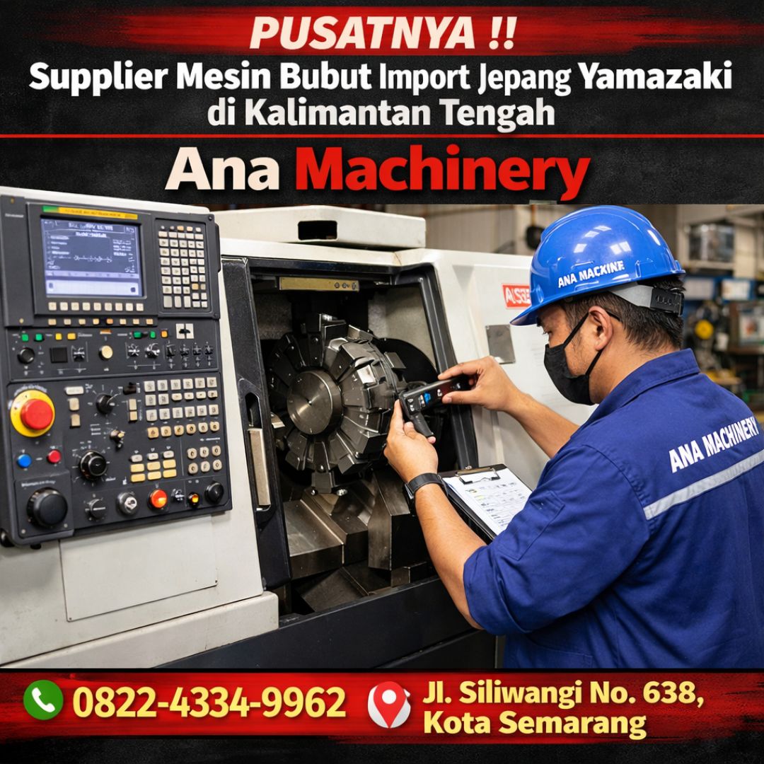 PUSATNYA !! 0822-4334-9962 Supplier Mesin Bubut Import Jepang Yamazaki di Kalimantan Tengah – Ana Machinery