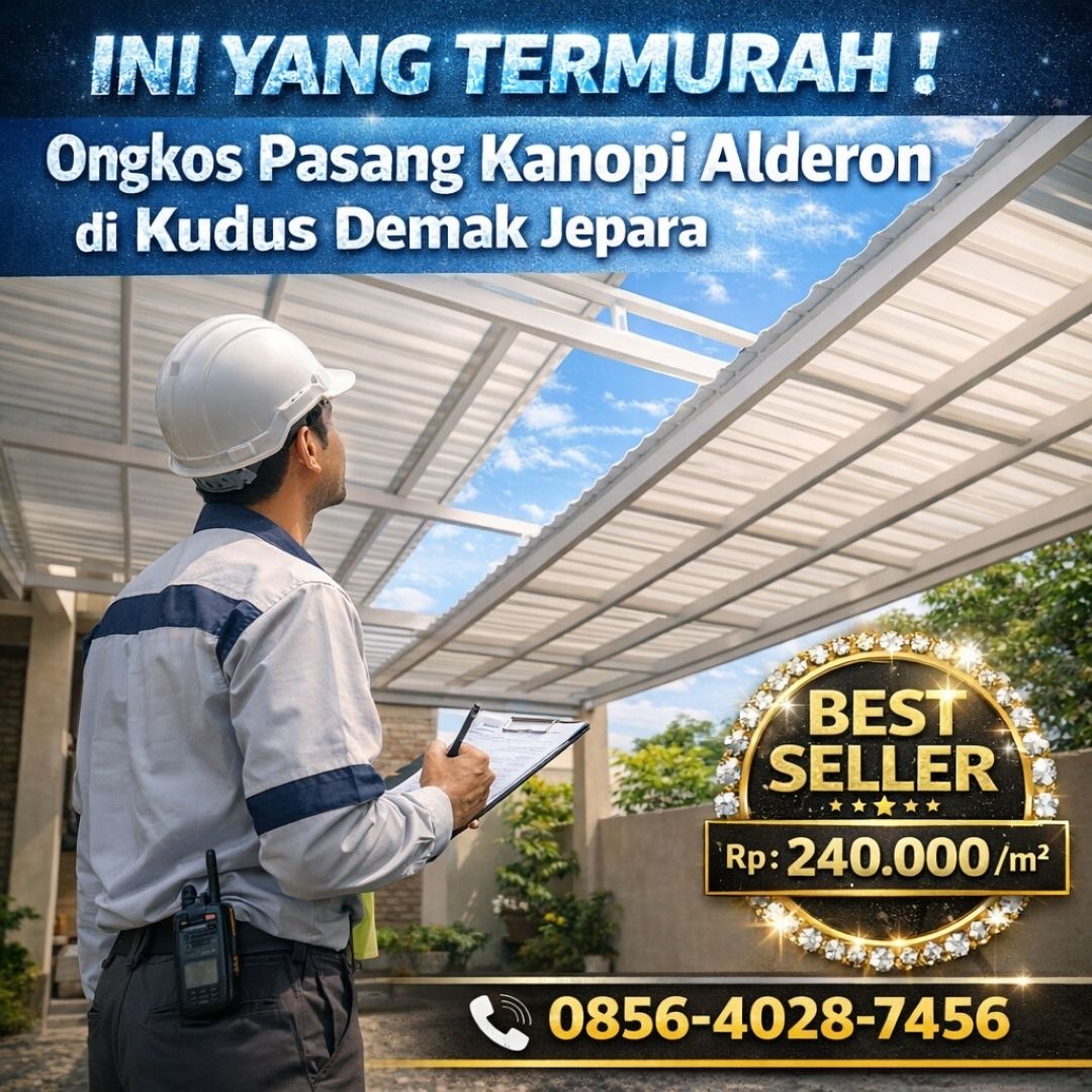 INI YANG TERMURAH ! 0856-4028-7456 Ongkos Pasang Kanopi Alderon di Kudus Demak Jepara