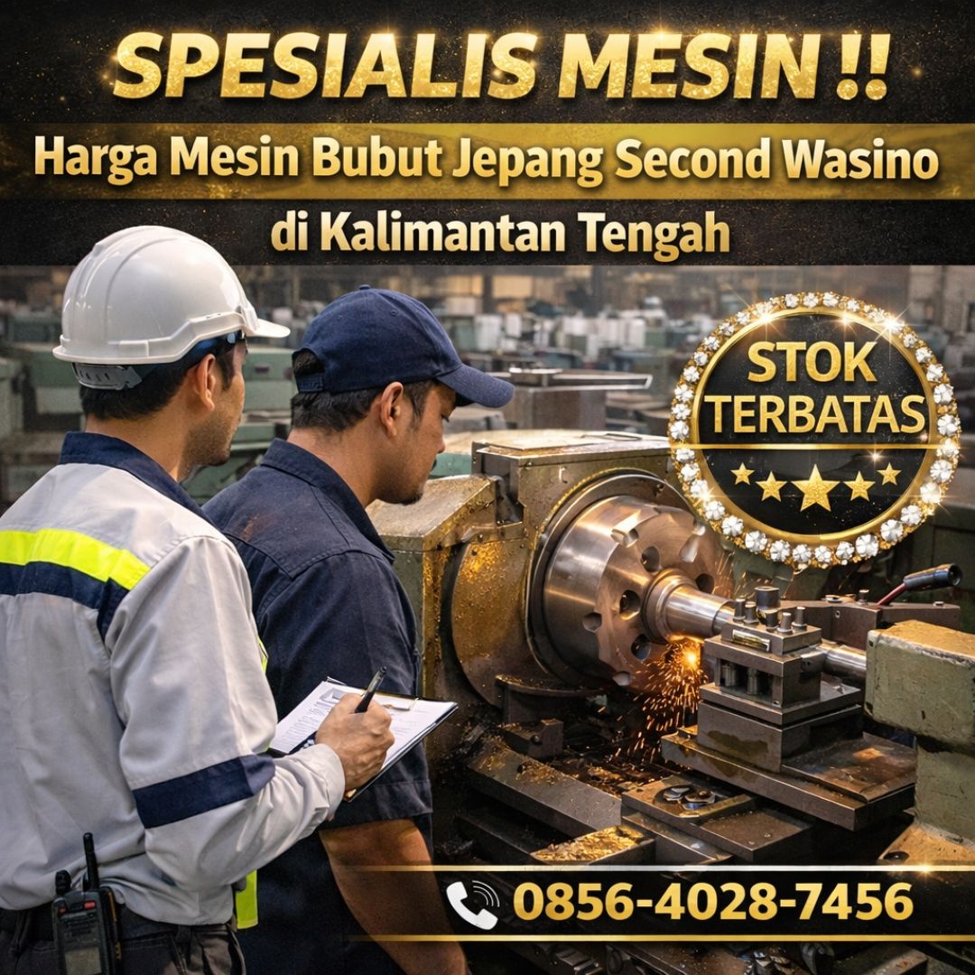 SPESIALIS MESIN !! 0856-4028-7456 Harga Mesin Bubut Jepang Second Wasino di Kalimantan Tengah – MYT Equipment