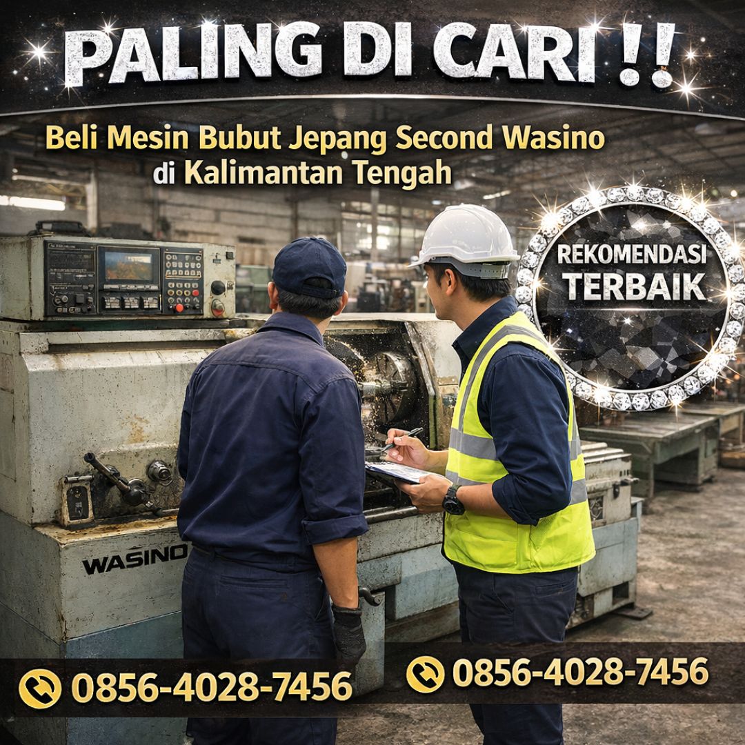 PALING DI CARI !! 0856-4028-7456 Beli Mesin Bubut Jepang Second Wasino di Kalimantan Tengah – MYT Equipment