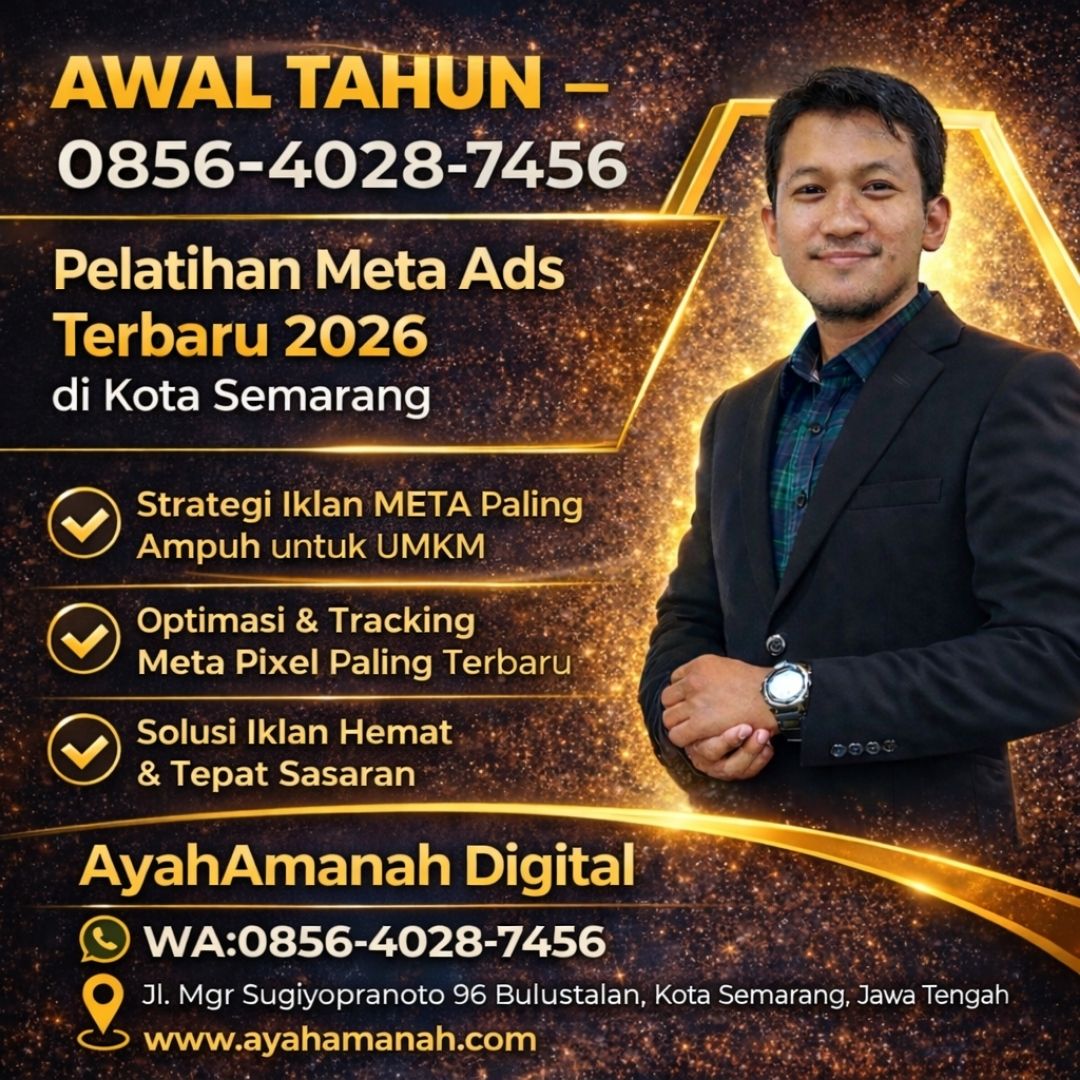 AWAL TAHUN —0856-4028-7456 Pelatihan Meta Ads Terbaru 2026 di Kota Semarang Ayah Amanah Digital