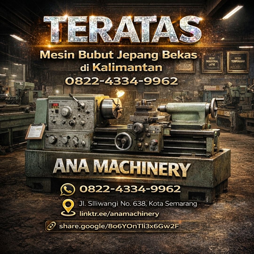 TERATAS —0822-4334-9962 Mesin Bubut Jepang Bekas di Kalimantan Ana Machinery