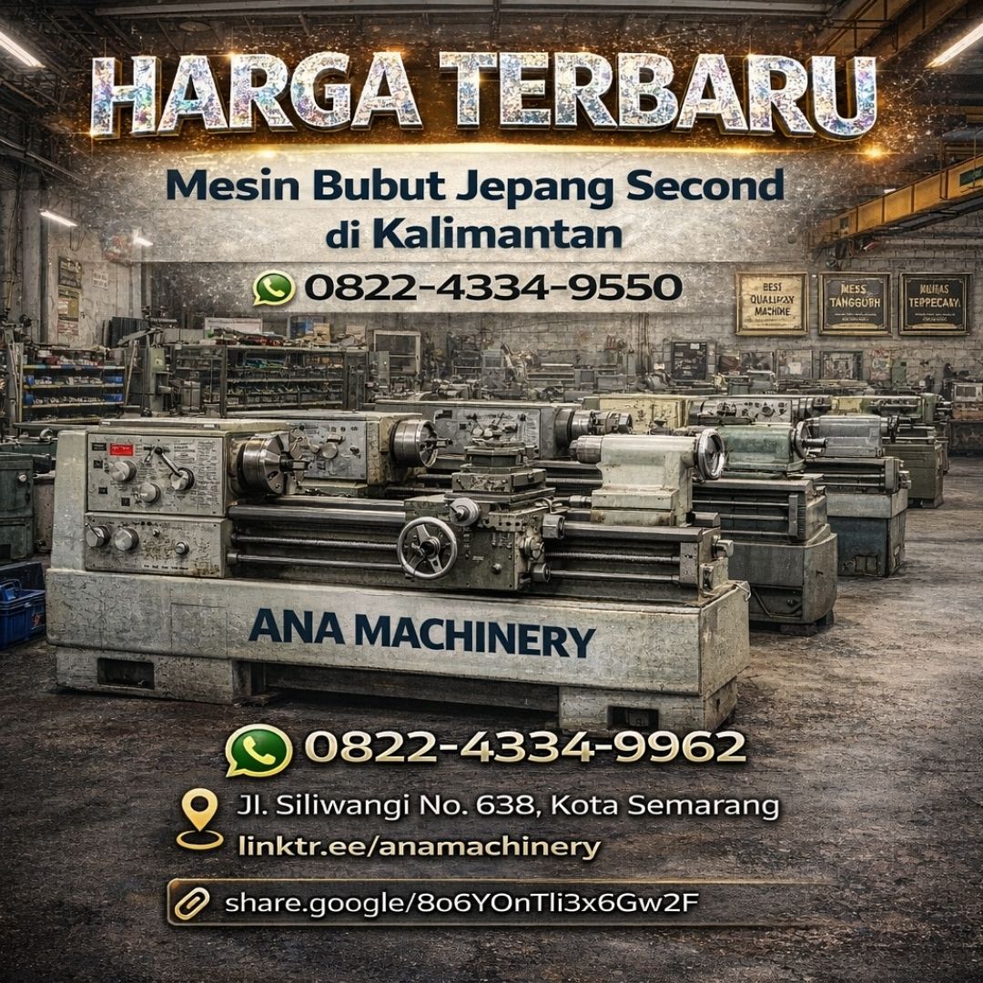 HARGA TERBARU —0822-4334-9962 Mesin Bubut Jepang Second di Kalimantan Ana Machinery