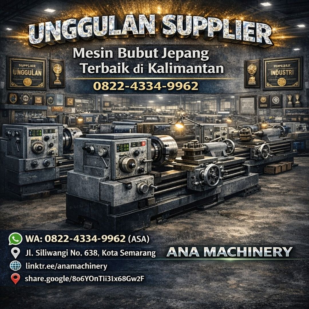 UNGGULAN SUPPLIER —0822-4334-9962 Mesin Bubut Jepang Terbaik di Kalimantan Ana Machinery