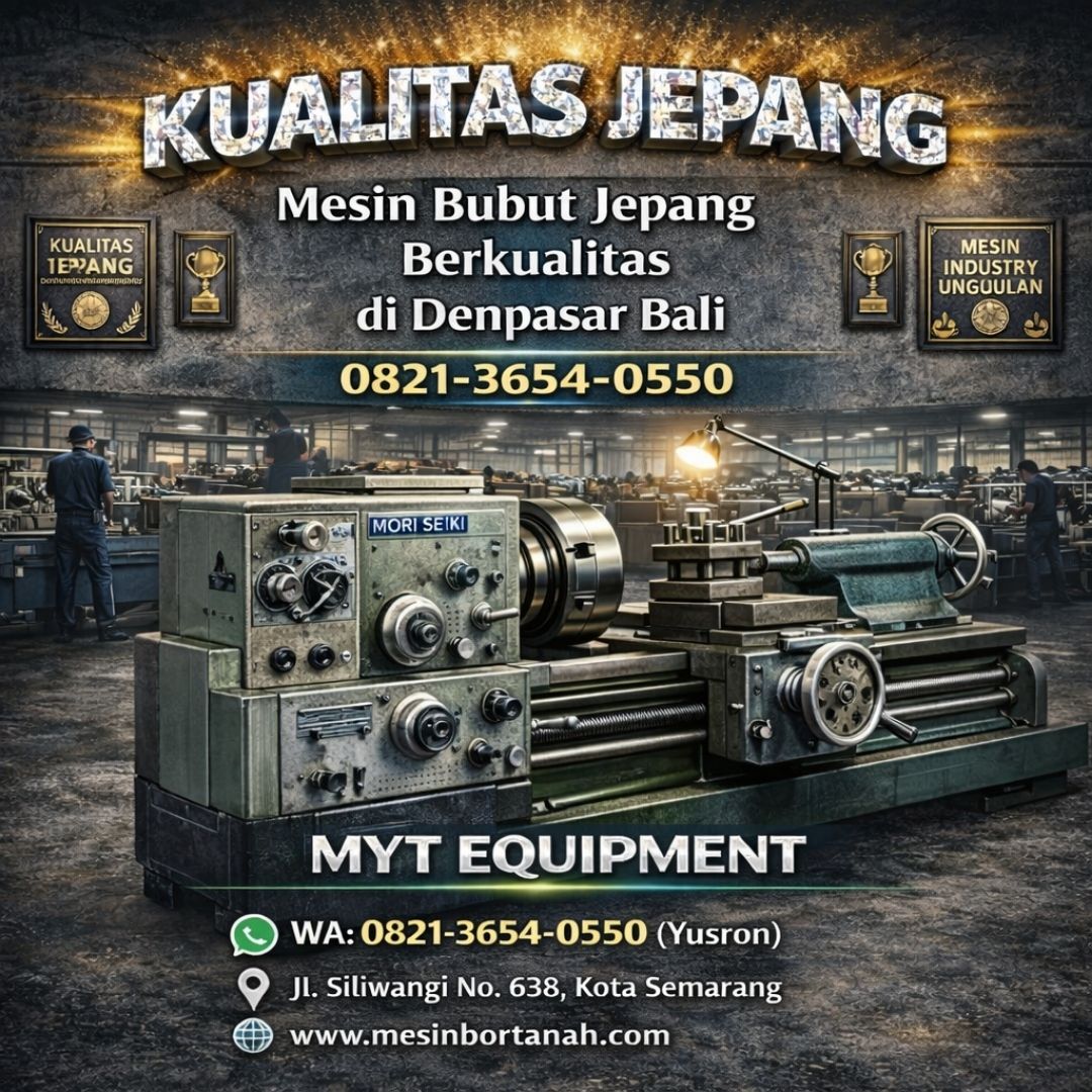 KHUALITAS JEPANG —0821-3654-0550 Mesin Bubut Jepang Berkualitas di Denpasar Bali MYT Equipment