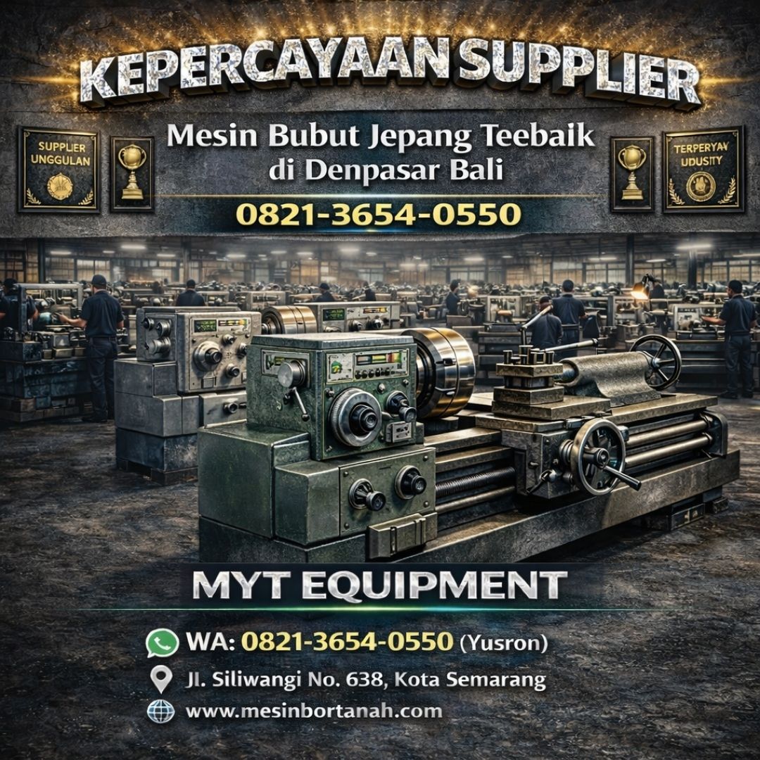 KEPERCAYAAN SUPPLIER —0821-3654-0550 Mesin Bubut Jepang Terbaik di Denpasar Bali MYT Equipment