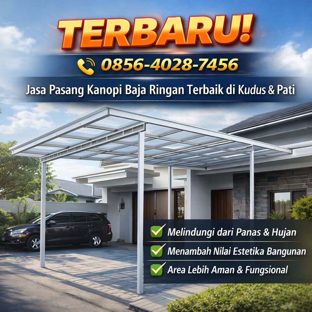 TERBARU ! 0856-4028-7456 Jasa Pasang Kanopi Baja Ringan Terbaik di Kudus Pati