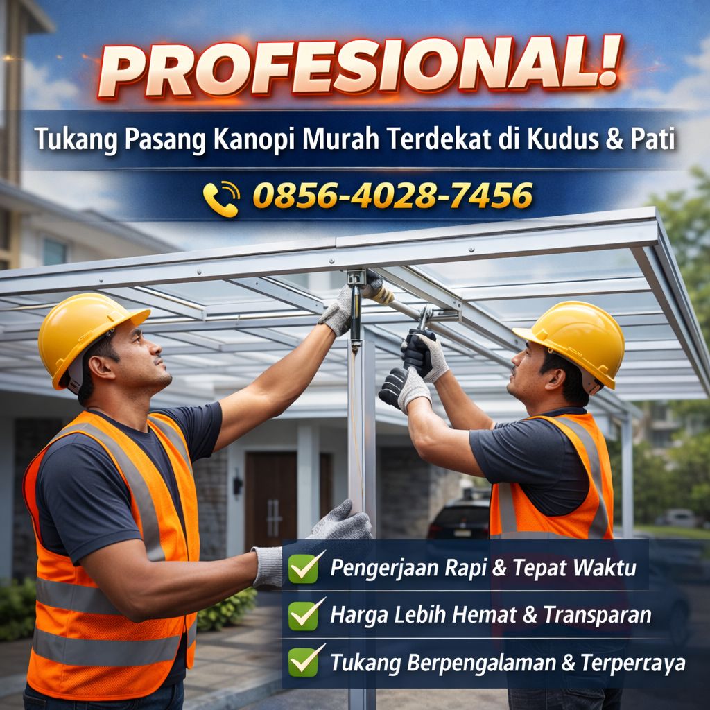 PROFESIONAL ! 0856-4028-7456 Tukang Pasang Kanopi Murah Terdekat di Kudus Pati