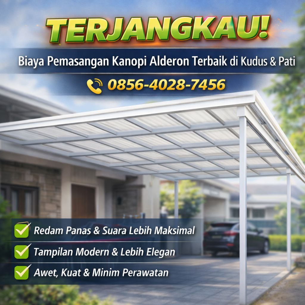 TERJANGKAU ! 0856-4028-7456 Biaya Pemasangan Kanopi Alderon Terbaik di Kudus Pati