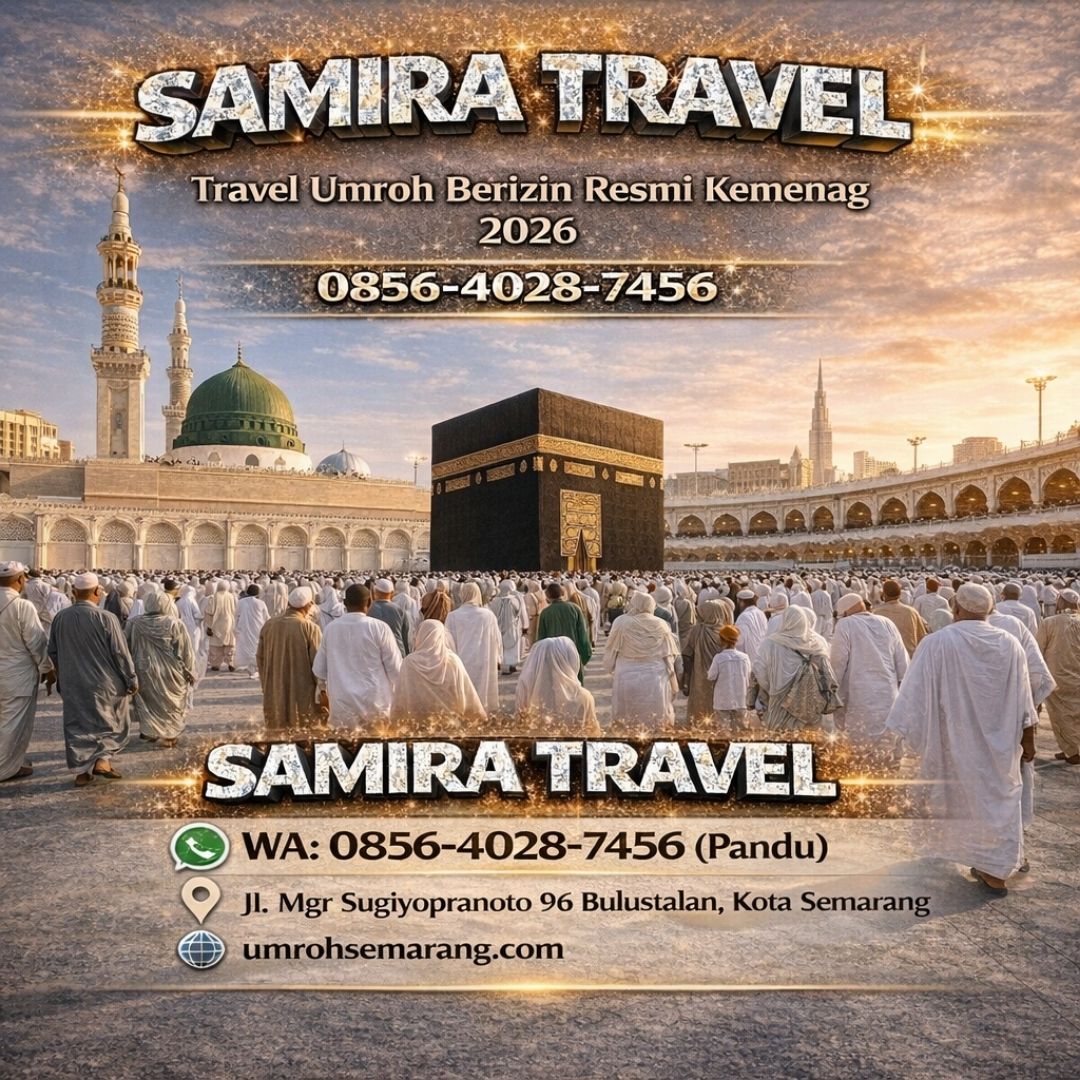 SAMIRA TRAVEL —0856-4028-7456 Travel Umroh Berizin Resmi Kemenag Semarang Samira Travel 2026