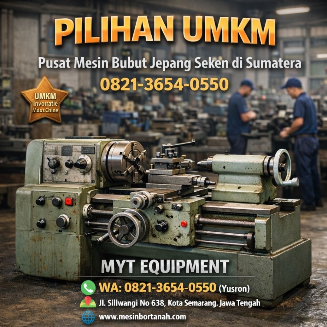 PILIHAN UMKM —0821-3654-0550 Pusat Mesin Bubut Jepang Seken di Sumatera MYT Equipment