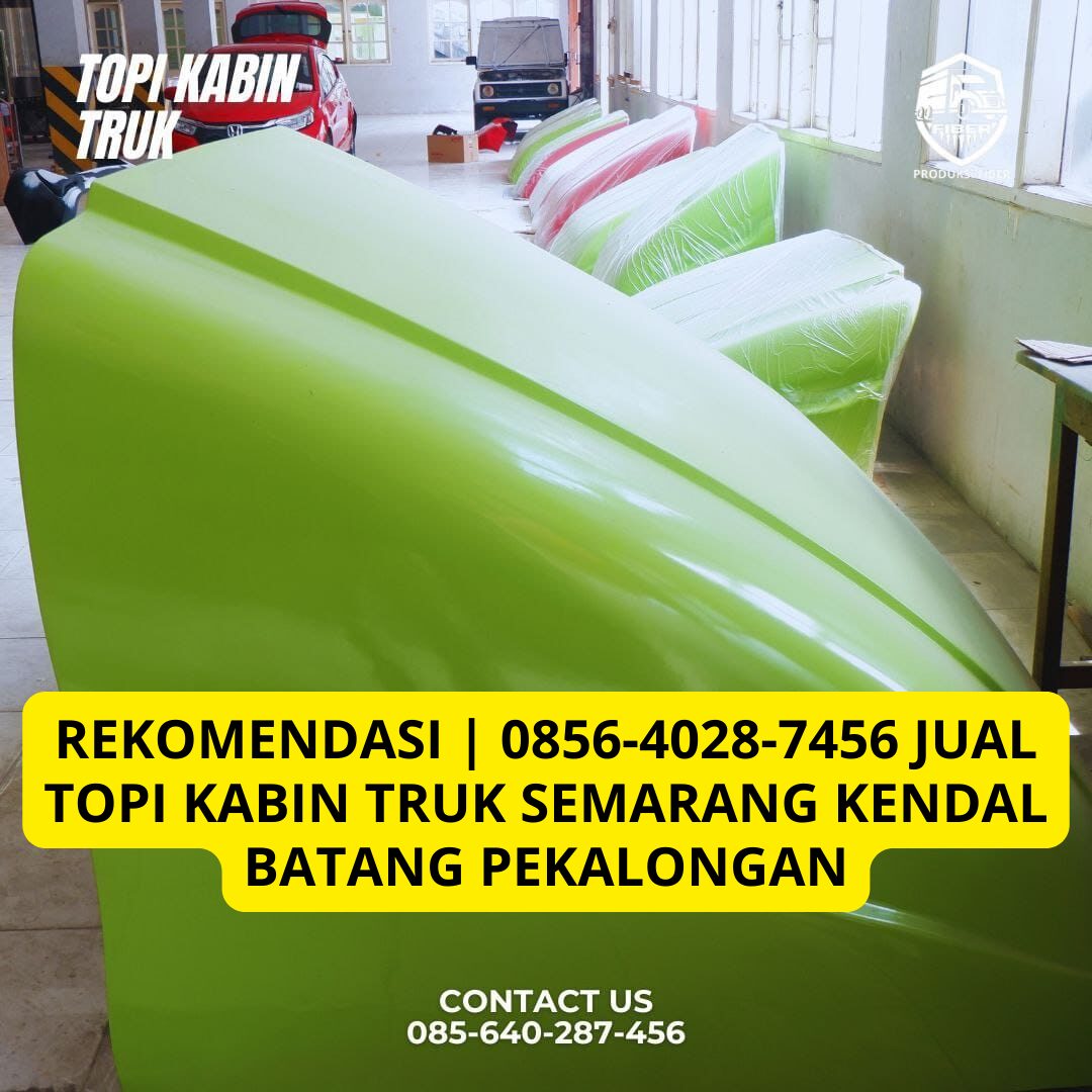 REKOMENDASI | 0856-4028-7456 Jual Topi Kabin Truk Semarang Kendal Batang Pekalongan