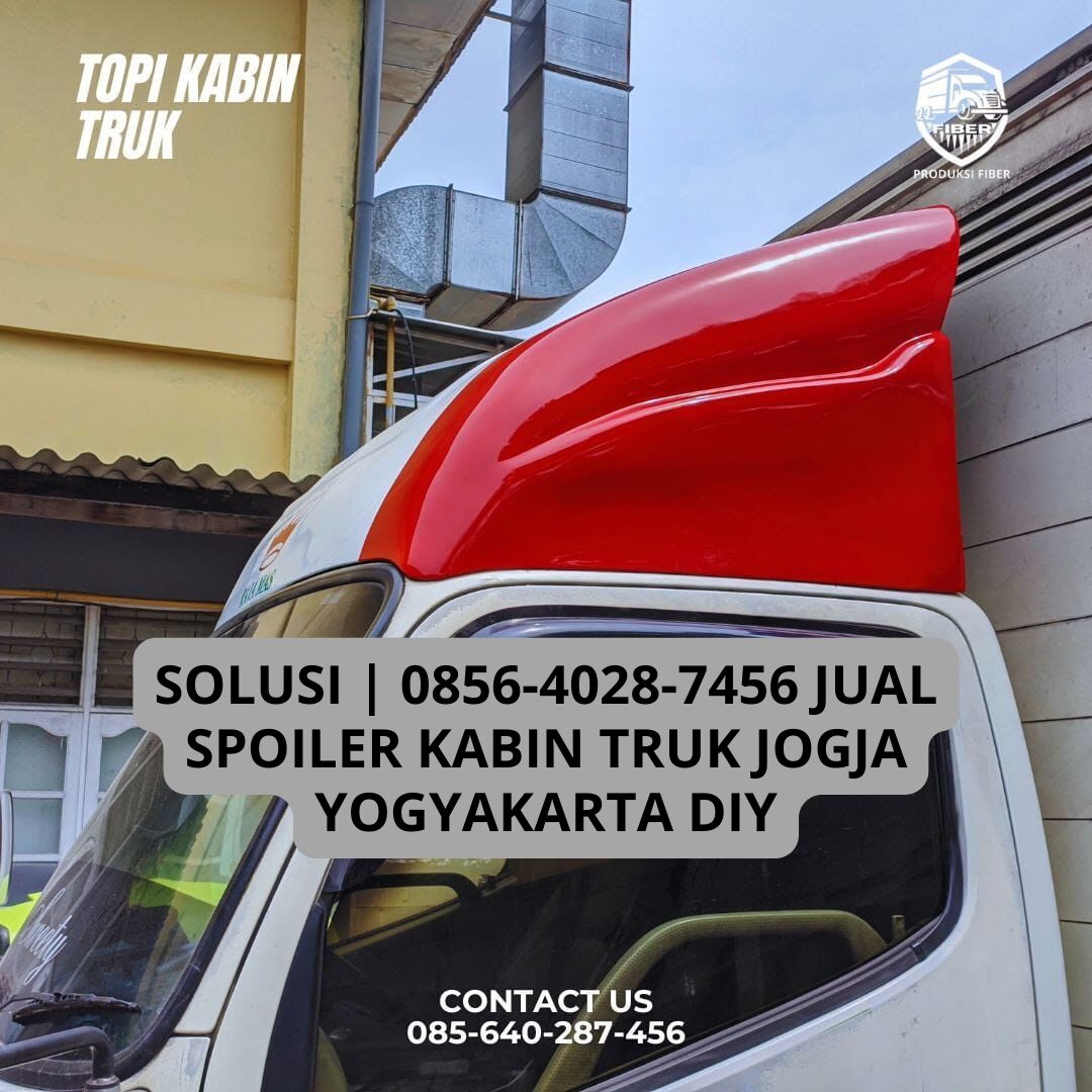 SOLUSI | 0856-4028-7456 Jual Spoiler Kabin Truk Jogja Yogyakarta DIY