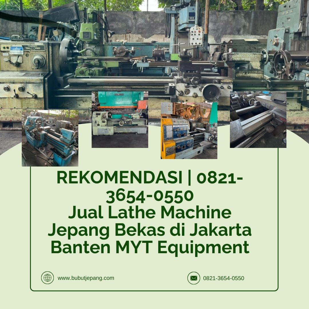 REKOMENDASI | 0821-3654-0550 Jual Lathe Machine Jepang Bekas di Jakarta Banten MYT Equipment