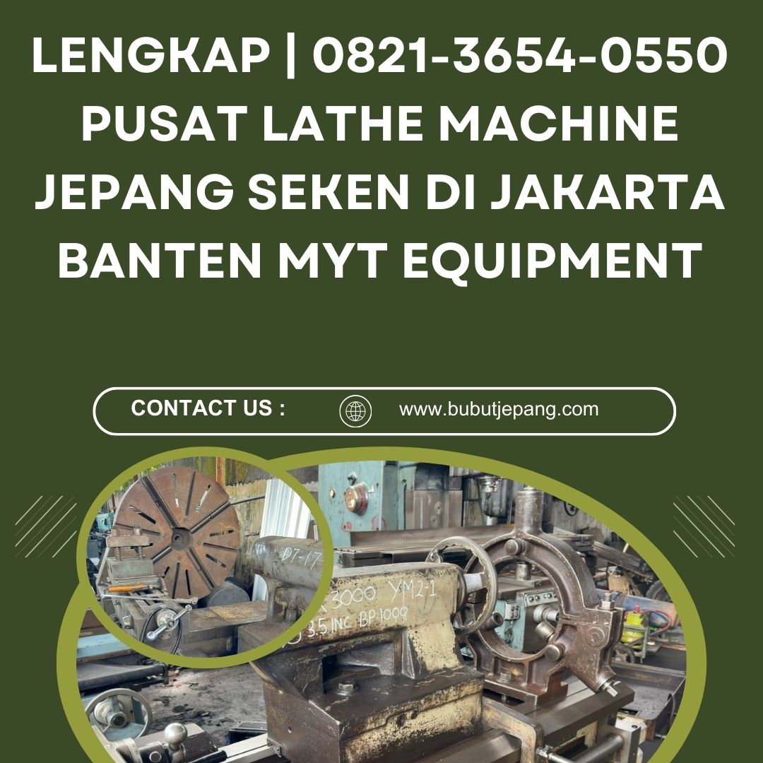 LENGKAP | 0821-3654-0550 Pusat Lathe Machine Jepang Seken di Jakarta Banten MYT Equipment