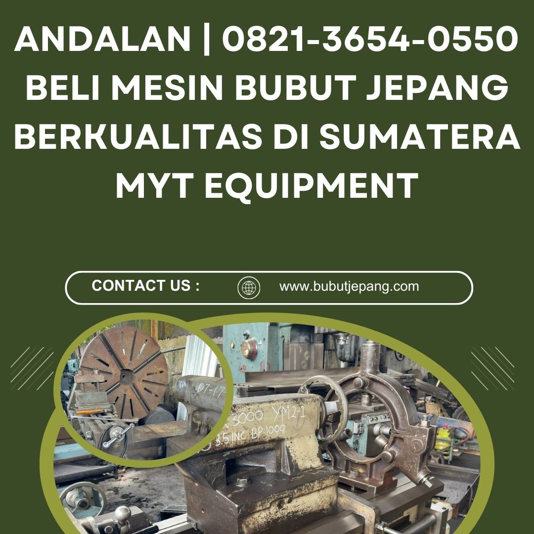 ANDALAN | 0821-3654-0550 Beli Mesin Bubut Jepang Berkualitas di Sumatera MYT Equipment