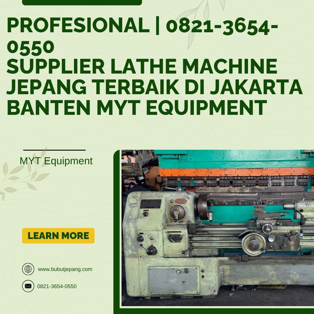 PROFESIONAL | 0821-3654-0550 Supplier Lathe Machine Jepang Terbaik di Jakarta Banten MYT Equipment