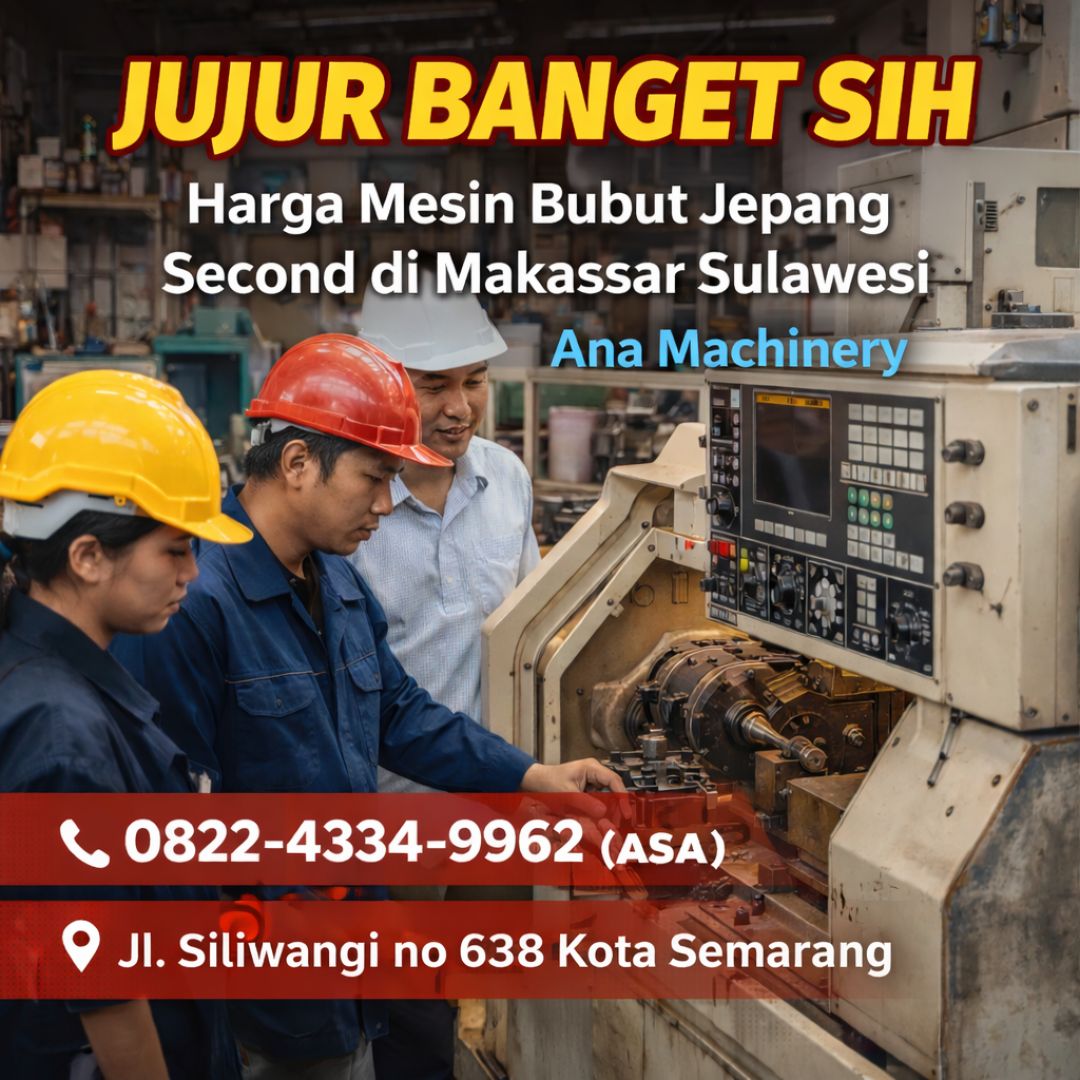 JUJUR BANGET 0822-4334-9962 Harga Mesin Bubut Jepang Second di Makassar Sulawesi Ana Machinery