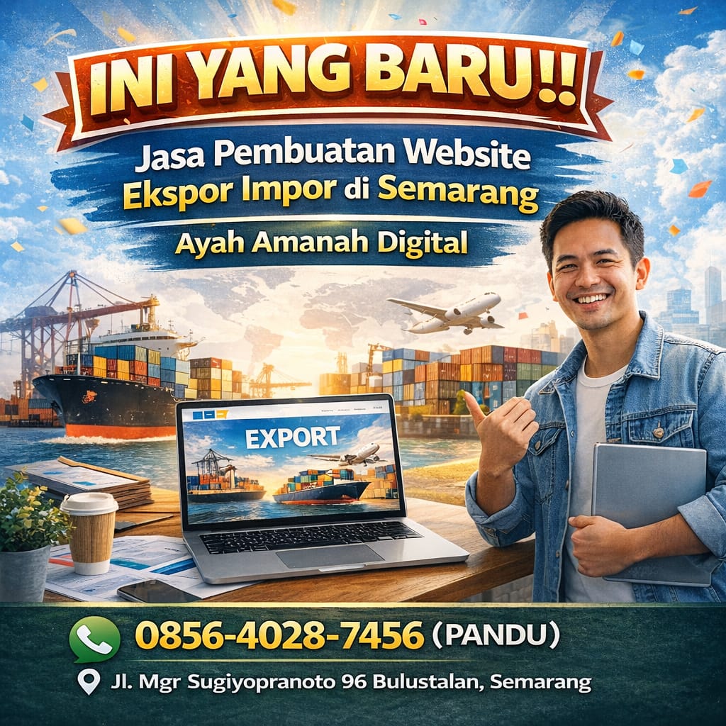 INI YANG BARU !! 0856-4028-7456 Jasa Pembuatan Website Ekspor Impor di Semarang – Ayah Amanah Digital