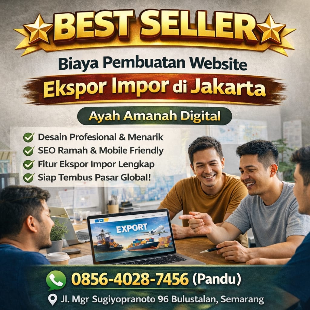 BEST SELLER 0856-4028-7456 Biaya Pembuatan Website Ekspor Impor di Jakarta – Ayah Amanah Digital