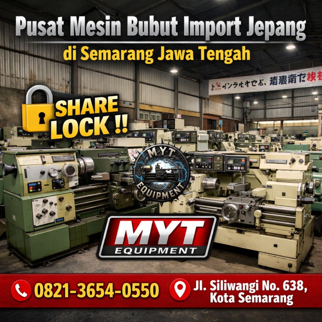 SHARE LOCK !! 0821-3654-0550 Pusat Mesin Bubut Import Jepang di Semarang Jawa Tengah MYT Equipment