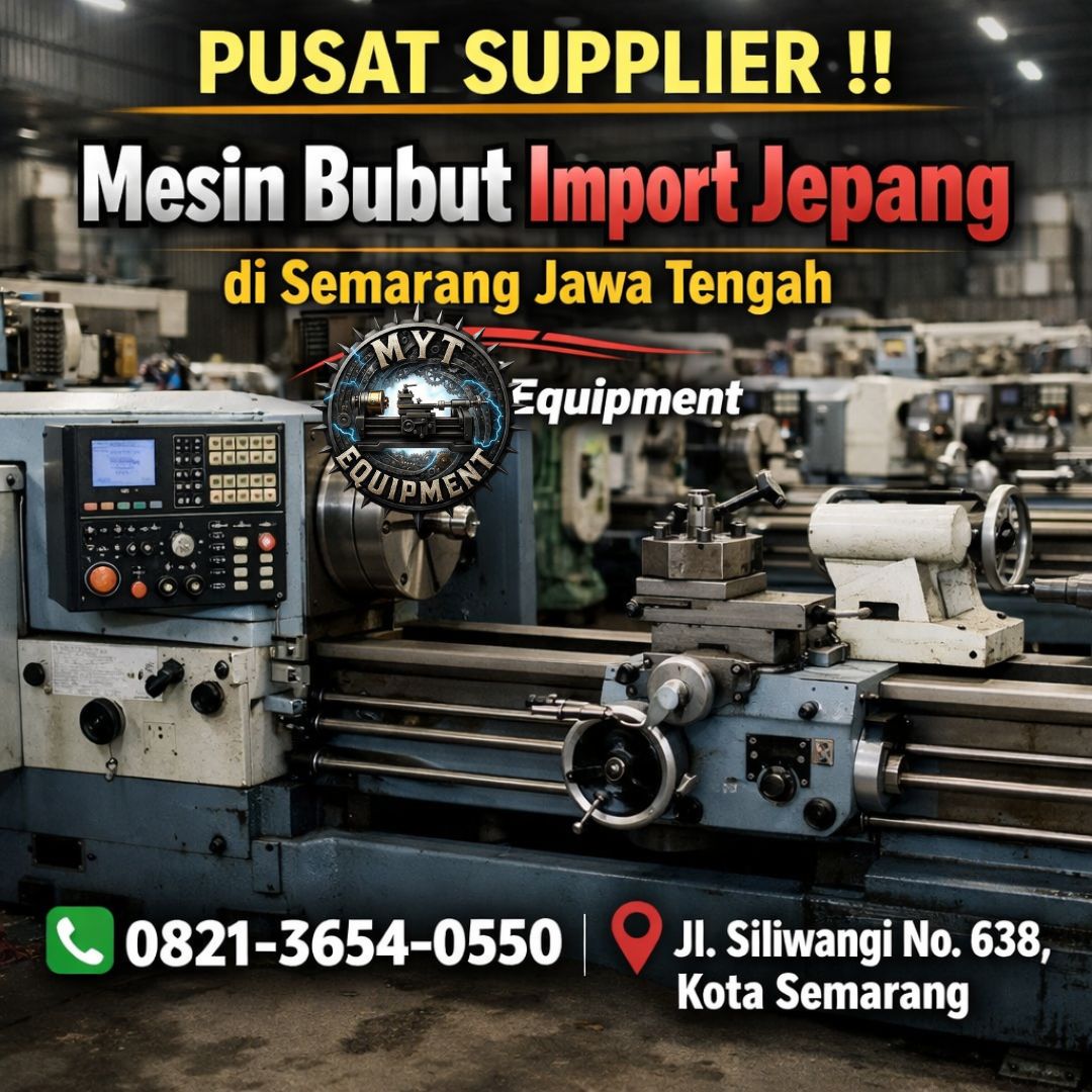 PUSAT SUPPLIER !! 0821-3654-0550 Mesin Bubut Import Jepang di Semarang Jawa Tengah MYT Equipment