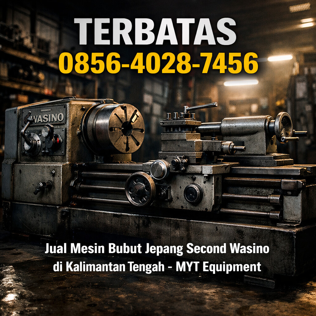 TERBATAS 0856-4028-7456 Jual Mesin Bubut Jepang Second Wasino di Kalimantan Tengah – MYT Equipment