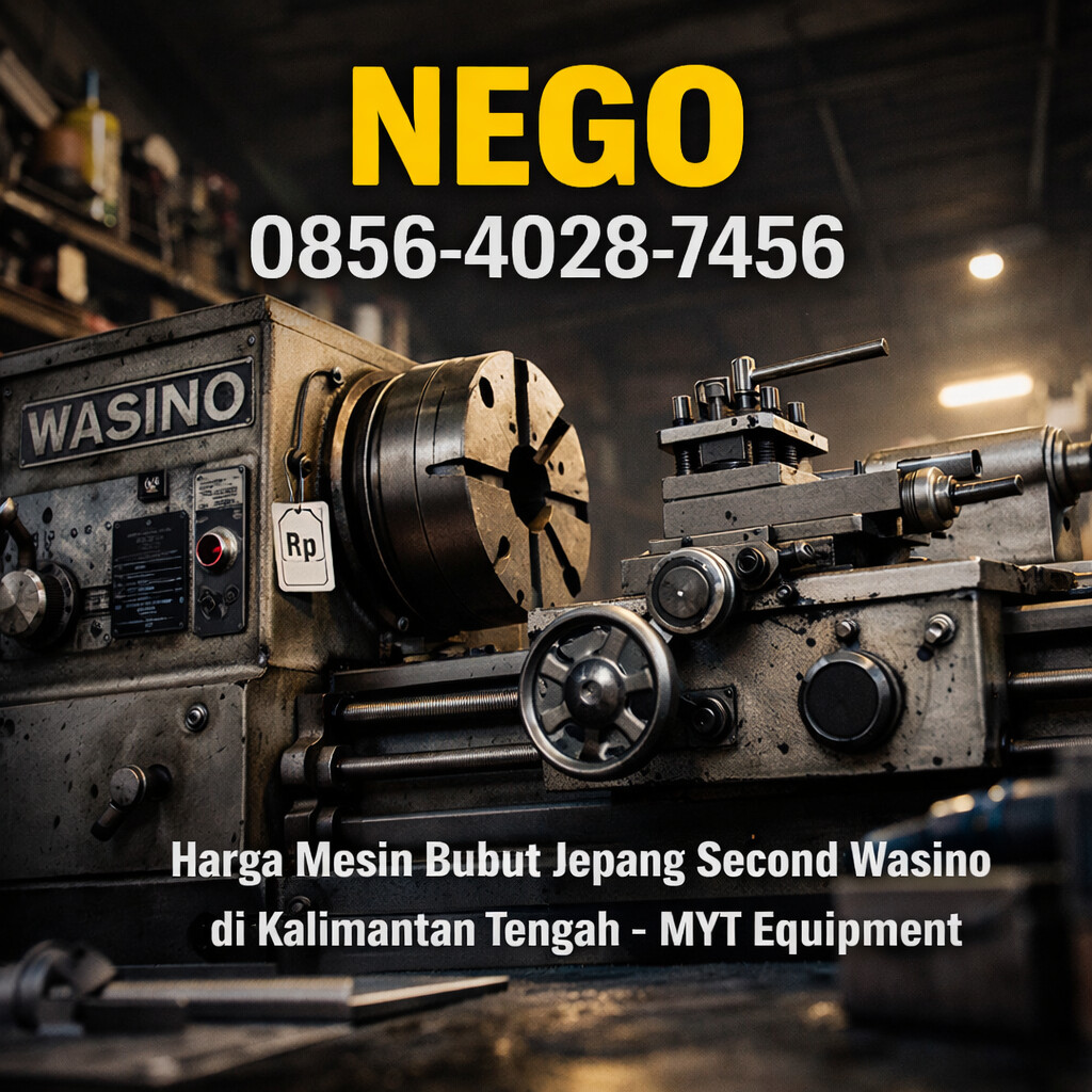 NEGO 0856-4028-7456 Harga Mesin Bubut Jepang Second Wasino di Kalimantan Tengah – MYT Equipment