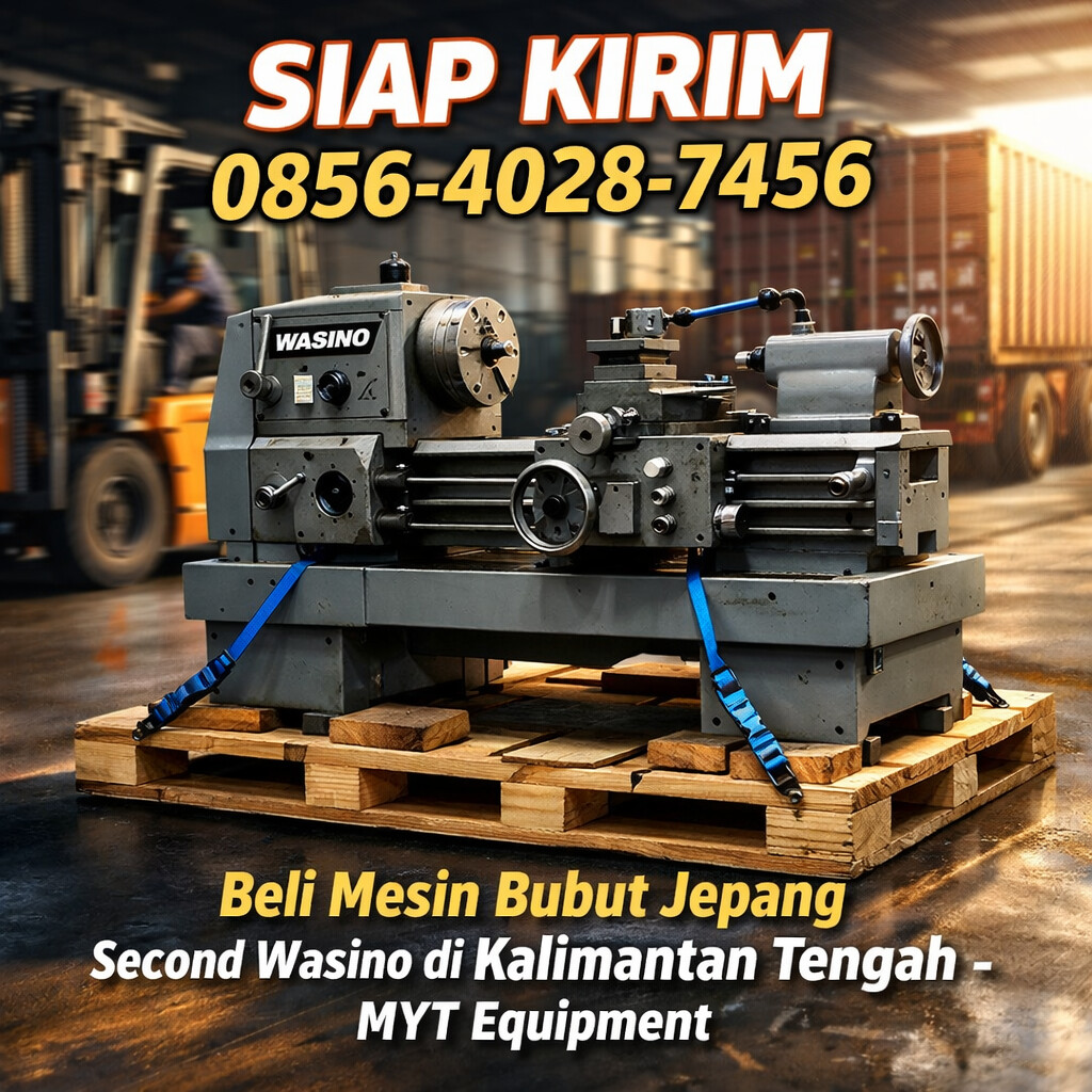 SIAP KIRIM 0856-4028-7456 Beli Mesin Bubut Jepang Second Wasino di Kalimantan Tengah – MYT Equipment