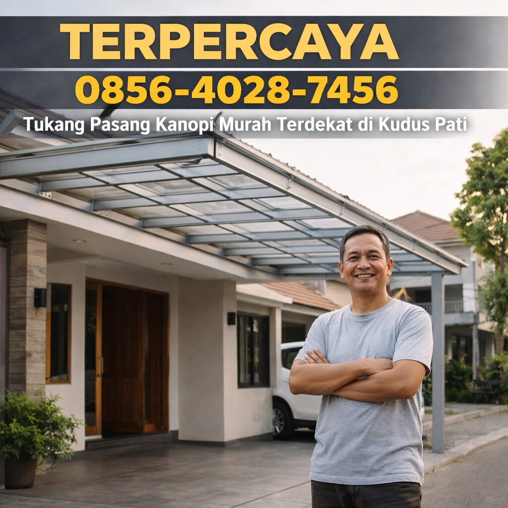 TERPERCAYA 0856-4028-7456 Tukang Pasang Kanopi Murah Terdekat di Kudus Pati