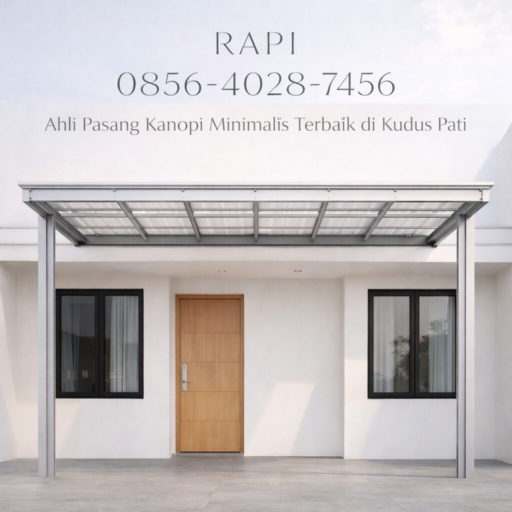 RAPI 0856-4028-7456 Ahli Pasang Kanopi Minimalis Terbaik di Kudus Pati