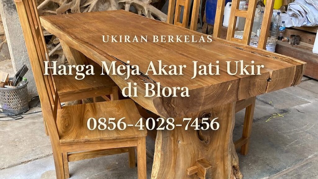 UKIRAN BERKELAS | 0856-4028-7456 Harga Meja Akar Jati Ukir di Blora – Girijati