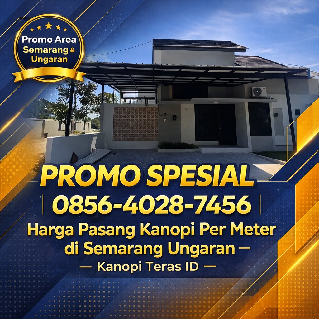 PROMO SPESIAL 0856-4028-7456 | Harga Pasang Kanopi Per Meter di Semarang Ungaran – Kanopi Teras ID