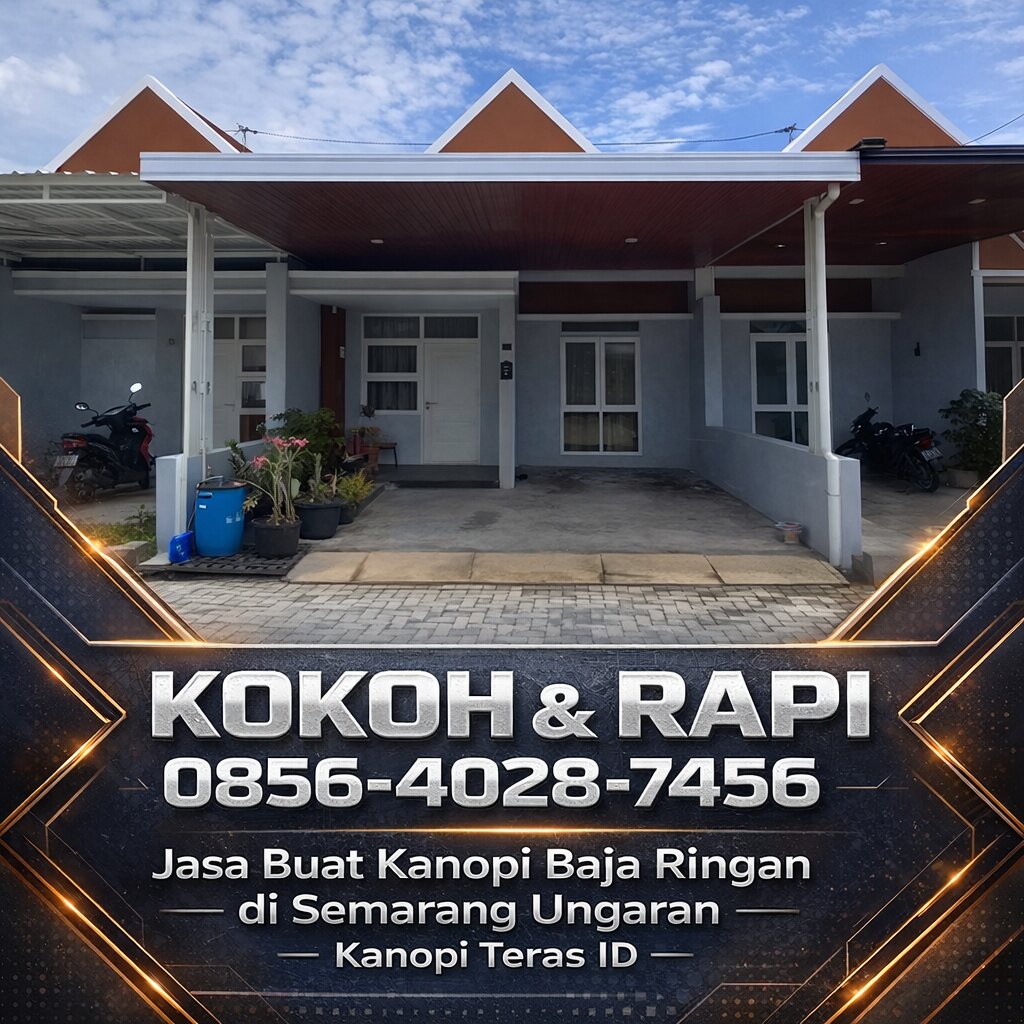 KOKOH & RAPI 0856-4028-7456 | Jasa Buat Kanopi Baja Ringan di Semarang Ungaran – Kanopi Teras ID